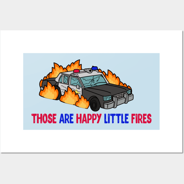 those are happy little fires(acab) Wall Art by remerasnerds